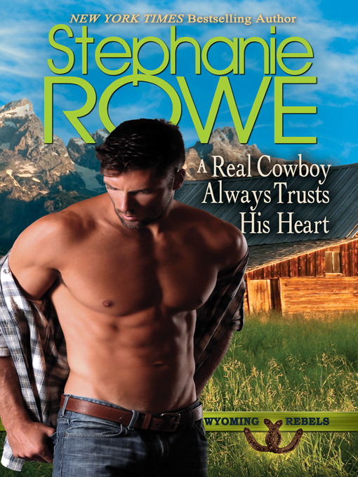 Title details for A Real Cowboy Always Trusts His Heart by Stephanie Rowe - Available